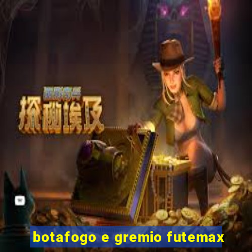 botafogo e gremio futemax